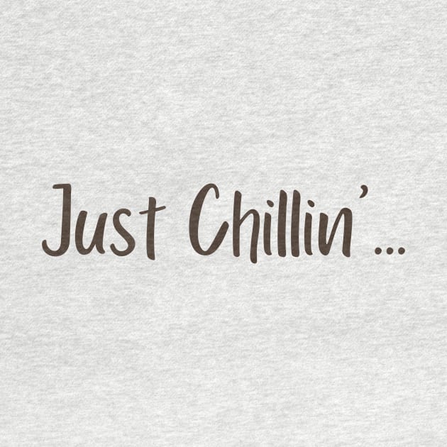 Just Chillin' Lifestyle by DEWGood Designs